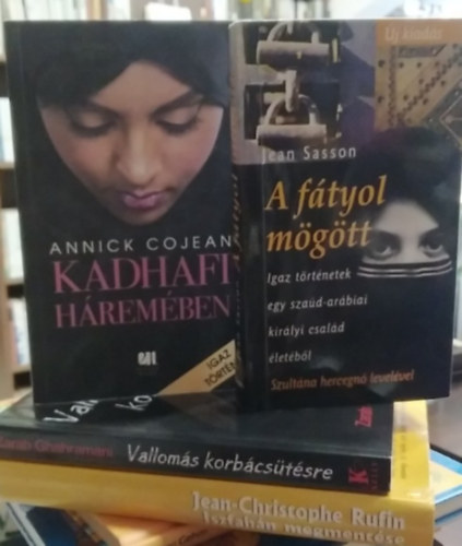 Zarah Ghahramani, Annick Cojean, Jean Sasson Jean-Christophe Rufin - 4 db-os k�nyvcsomag: Iszfah�n megment�se+ Vallom�s korb�cs�t�sre+ Kadhafi h�rem�ben+ A f�tyol m�g�tt