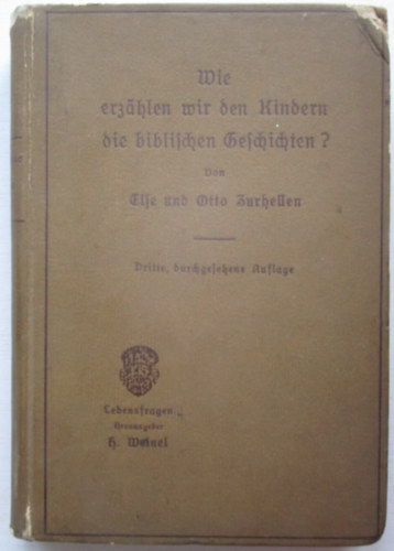 Zurhellen Otto Zurhellen-Pfleiderer - Wie erz�hlen wir den Kindern die biblischen Geschichten?