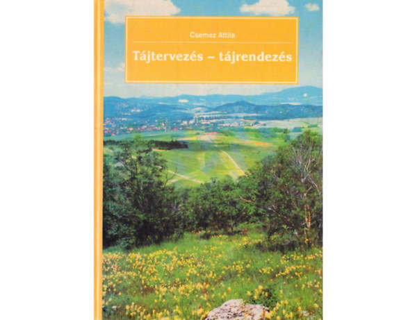 Csemez Attila - T�jtervez�s-t�jrendez�s