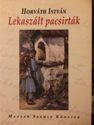 Horváth István - Lekaszált pacsirták