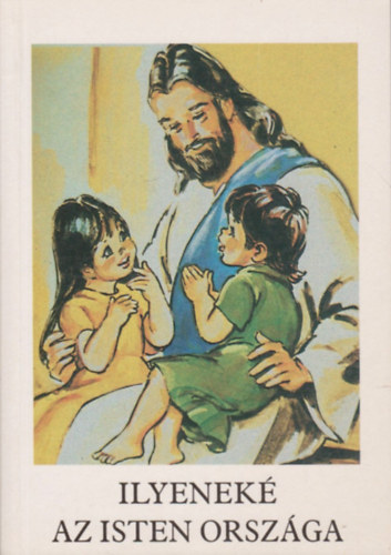 Bajtai Zsigmond - Ilyeneké az Isten országa Hittankönyv az 1-2. osztályai részére