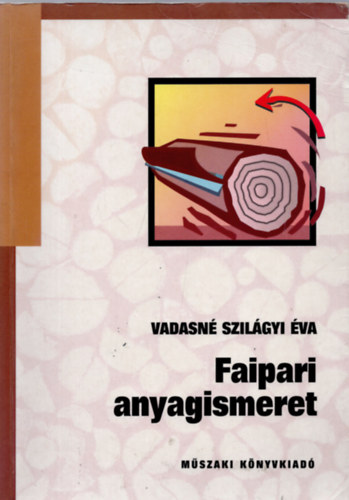 Vadasn� Szil�gyi �va - Faipari anyagismeret