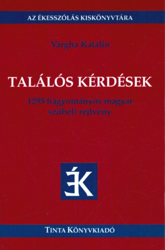 Vargha Katalin - Talls krdsek - 1295 hagyomnyos szbeli rejtvny