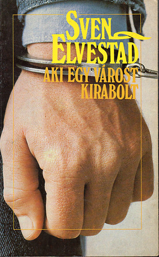 Sven Elvestad - Aki egy vrost kirabolt