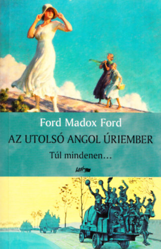 Ford Madox Ford - Az utolsó angol úriember III. - Túl mindenen...