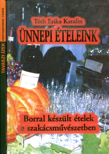 T�th Erika Katalin - Hunyaddobrai Csaba - �nnepi �teleink: Borral k�sz�lt �telek - Tavaszi �zek