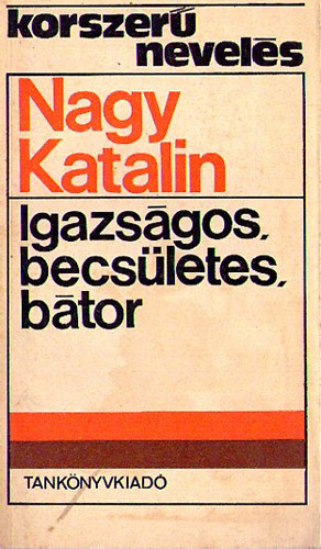 Nagy Katalin - Igazs�gos, becs�letes, b�tor