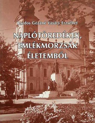 Kardos Gzn Vsry Erzsbet - Napltredkek, emlkmorzsk letembl