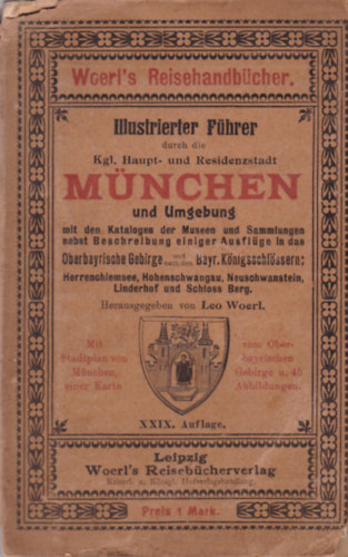 Leo Woerl - Illustrierter Fhrer durch die Kgl. Haupt- und Residenztadt Mnchen und Umgebung