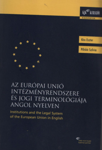 Pilisk Szilvia Kiss Eszter - Az Eurpai Uni intzmnyrendszere s jogi terminolgija angol nyelven