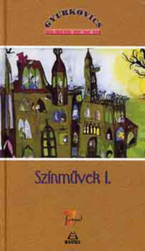 Gyurkovics Tibor - Sz�nm�vek I.