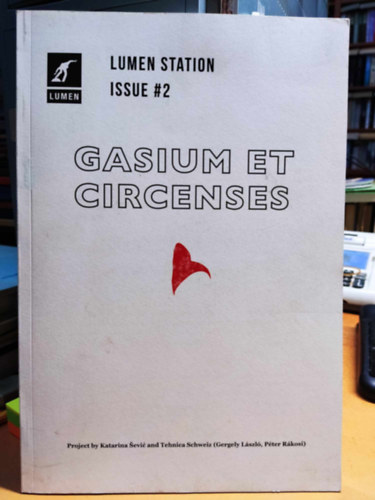 Tehnica Schweiz, Gergely Lszl, Rkosi Pter Katarina Sevic - Gasium et Circenses / Lumen Station #2