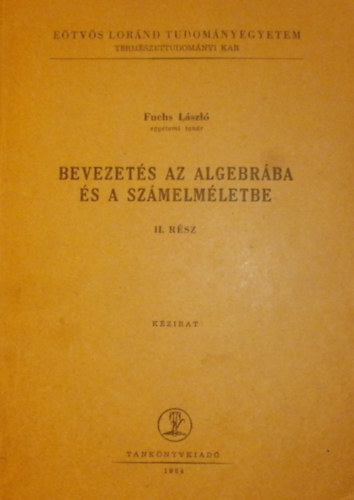 Fuchs László - Bevezetés az algebrába és a számelméletbe II.