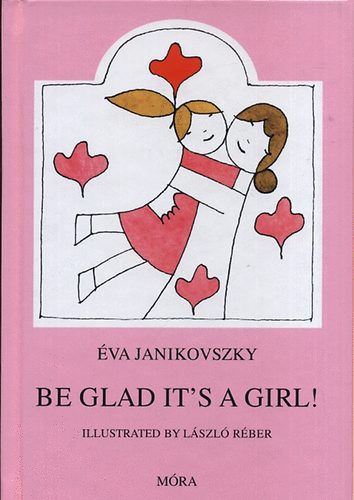 Janikovszky Éva - Be glad it's a girl!