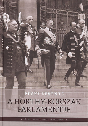P�ski Levente - A Horthy-korszak parlamentje