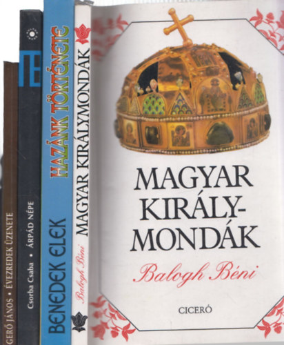 4 db könyv a magyar történelemről: Magyar királymondák + Hazánk története - Történelmi olvasókönyv + Árpád népe + Évezredek üzenete - Miért vagyunk magyarok?