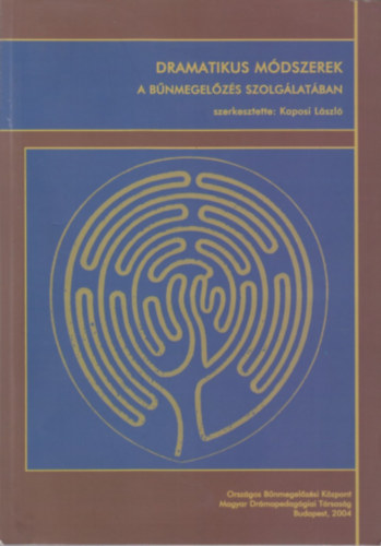 Kaposi L�szl�  (szerk.) - Dramatikus m�dszerek a b�nmegel�z�s szolg�lat�ban