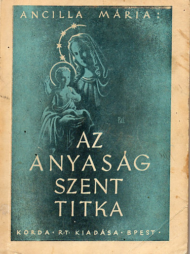 Ancilla Mria - Az anyasg szent titka