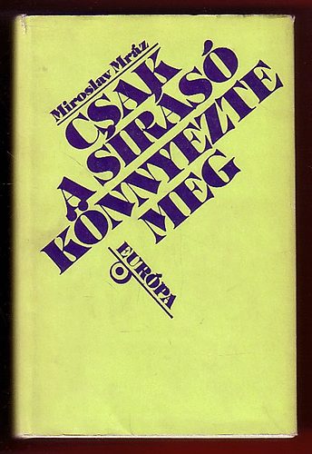 Miroslav Mraz - Csak a s�r�s� k�nnyezte meg