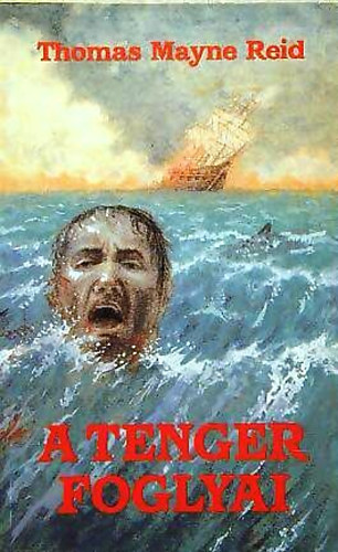 Mayne Reid - A tenger foglyai