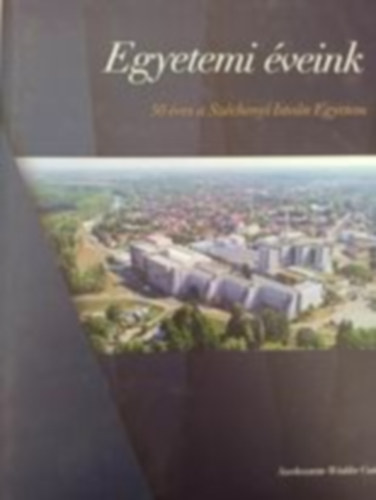 Egyetemi veink - 50 ves a Szchenyi Istvn Egyetem
