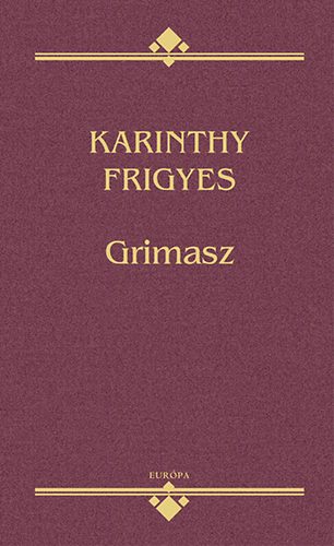 Karinthy Frigyes - Grimasz