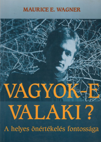 Maurice E. Wagner - Vagyok-e valaki? - A helyes nrtkels fontossga
