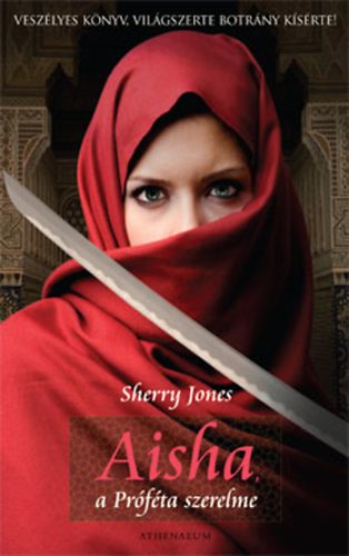 Sherry Jones - Aisha, a prfta szerelme