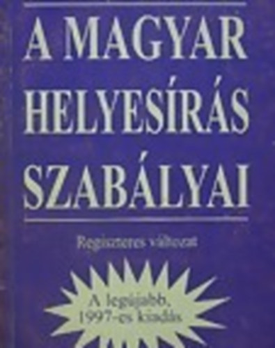 A magyar helyes�r�s szab�lyai  (Regiszteres v�ltozat)