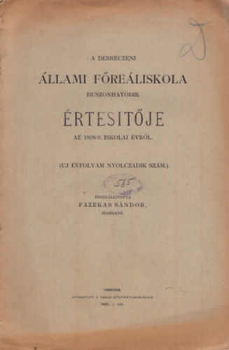Fazekas Sándor - A Debreczeni Állami Főreáliskola huszonhatodik értesítője az 1898/9. iskolai érvől - Uj évfolyam nyolczadik szám
