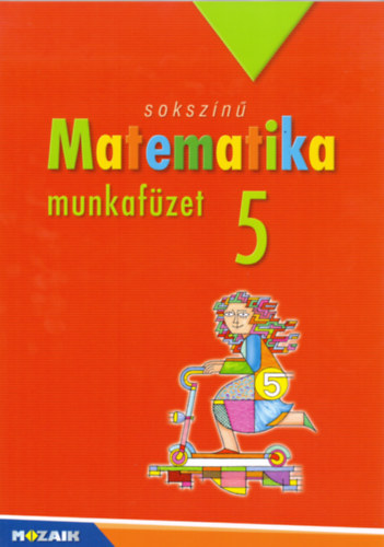 Pintér Klára, Konfár László Csordás Mihály - Sokszínű matematika - munkafüzet 5.o.