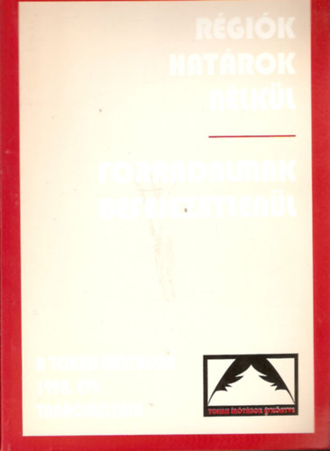 Serfőző Simon (szerk.) - Régiók határok nélkül - Forradalmak befejezetlenül