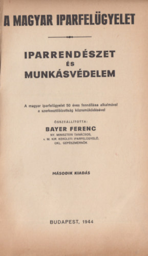 Bayer Ferenc - A Magyar Iparfelgyelet
