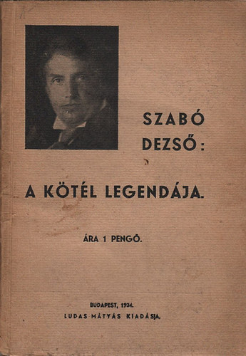 Szabó Dezső - A kötél legendája (Ludas Mátyás füzetek 1.)