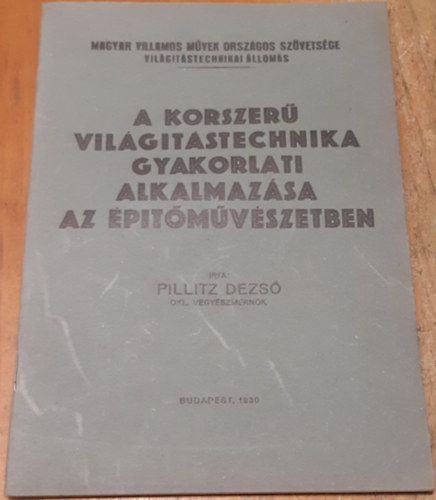 Pillitz Dezs - A korszer vilgitstechnika gyakorlati alkalmazsa az ptmvszetben