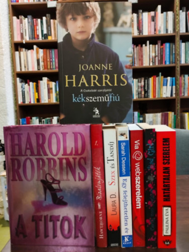 Rachel Hawthorne, Laura D., Sarah Dessen, Via, Cecily von Ziegesar, Paulina �va Harold Robbins - Romantikus irodalom 8 darabos K�NYVMENT� AJ�NLAT: A titok, Bizalomj�t�k - Els� cs�k 1., Szex �s tand�j - Egy di�kprostitu�lt igaz t�rt�nete, Egy felejthetetlen �v, Webszerelem, Bad Girl, Hat�rtalan szerelem, K�kszem�fi�