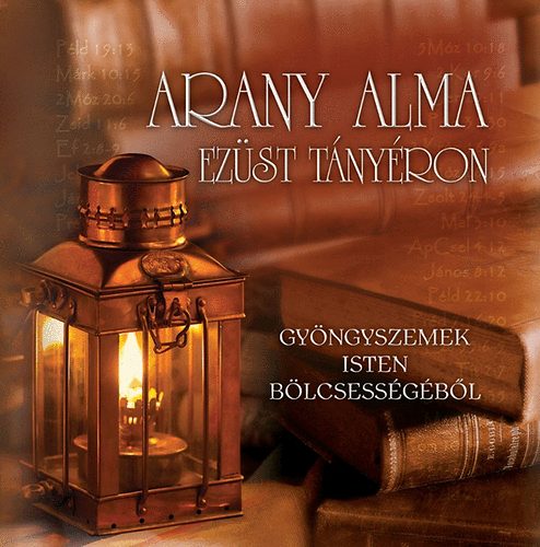 Gczi Kroly  (ford.) - Arany alma ezst tnyron - Gyngyszemek Isten blcsessgbl