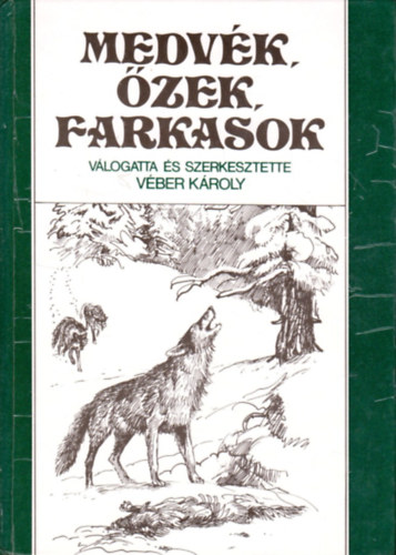 Vber Kroly  (szerk.) - Medvk, zek, farkasok