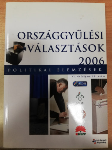 Kiss G�bor  (Szerk.) - Orsz�ggy�l�si v�laszt�sok 2006 - Politikai elemz�sek VI. �vfolyam 18.sz�m