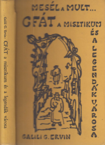 Galili Gemeiner Ervin - Cfát- A misztikum és a legendák városa (Mesél a múlt)