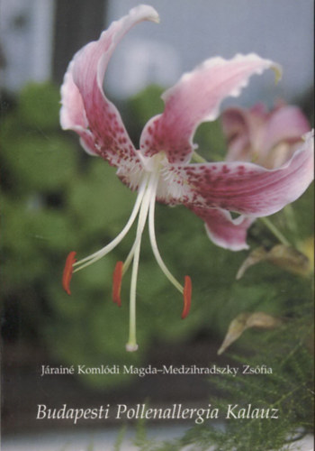 J�rain� Koml�di Magda; Medzihradszky Zs�fia - Budapesti pollenallergia kalauz