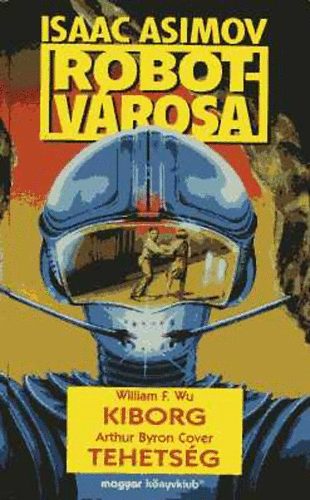 F. Wu; Cover - Isaac Asimov robotvrosa: Kiborg - Tehetsg