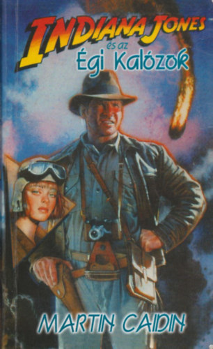 Martin Caidin - Indiana Jones és az égi kalózok