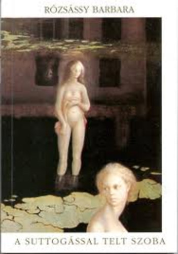 R�zs�ssy Barbara - A suttog�ssal telt szoba
