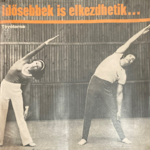 Gyulai Istvn  (szerk.) - Idsebbek is elkezdhetik... tvtorna