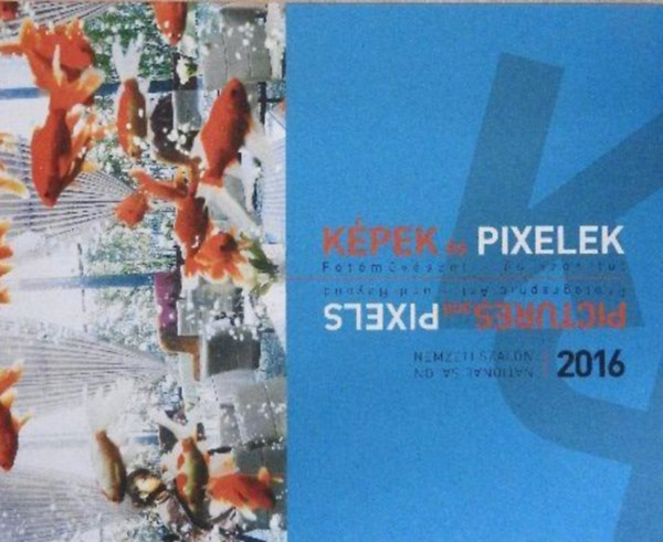 K�pek �s pixelek FOT�M�V�SZET - �S AZON T�L/NEMZETI SZALON 2016