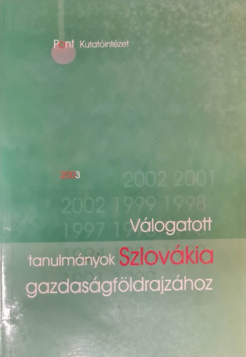 Jobbgy Istvn  (szerk.) - Vlogatott tanulmnyok Szlovkia gazdasgfldrajzhoz