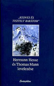 Hermann-Mann, Thomas Hesse - "Kedves s tisztelt bartom": Hermann Hesse s Thomas Mann levelezse