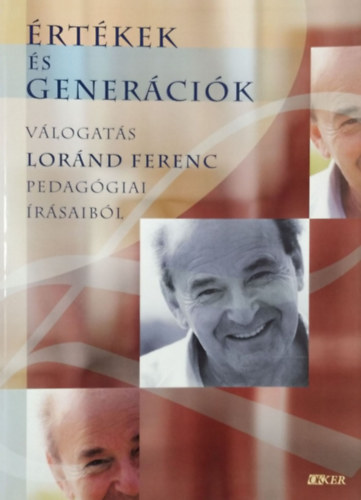 Okker Kiadó - Értékek és generációk (válogatás Loránd Ferenc pedagógiai írásaiból)