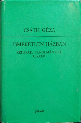 Cs�th G�za - Ismeretlen h�zban II. Kritik�k, tanulm�nyok, cikkek